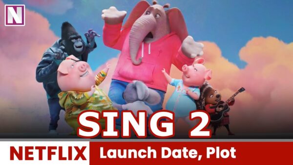 When will ‘Sing 2’ be on Netflix?