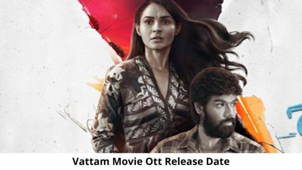 Vattam OTT Release Date and Time Confirmed 2022: