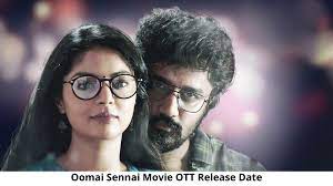 Oomai Sennai Movie OTT Release Date and Time Confirmed 2022: