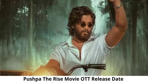 Pushpa The Rise Movie OTT Release Date and Time Confirmed 2022:
