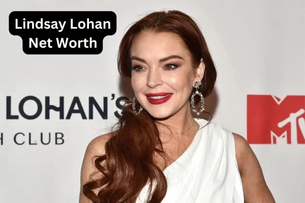 Lindsay Lohan’s: Know about the Actress’ Career Net worth and Financial Ups and Downs